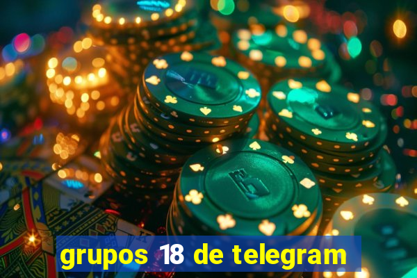 grupos 18 de telegram